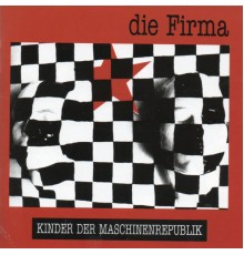 Die Firma - Kinder Der Maschinenrepublik