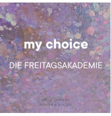 Die Freitagsakademie - My Choice