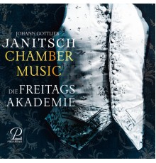 Die Freitagsakademie - Johann Gottlieb Janitsch: Instrumental Music