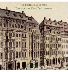 Die Freitagsakademie - Telemann at Café Zimmermann