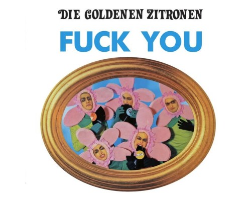 Die Goldenen Zitronen - Fuck You