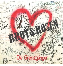 Die Grenzgänger - Brot & Rosen