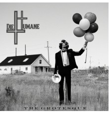 Die Humane - The Grotesque