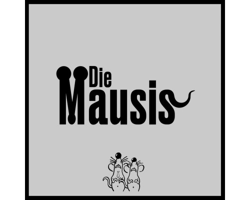 Die Mausis - Die Mausis