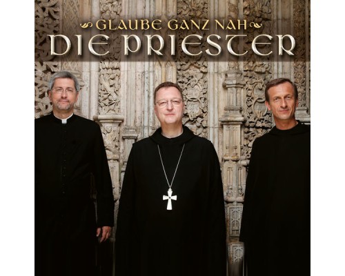 Die Priester - Glaube ganz nah