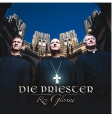 Die Priester - Rex Gloriae