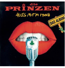 Die Prinzen - Alles mit'm Mund