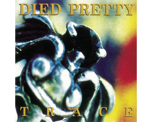 Died Pretty - TRACE