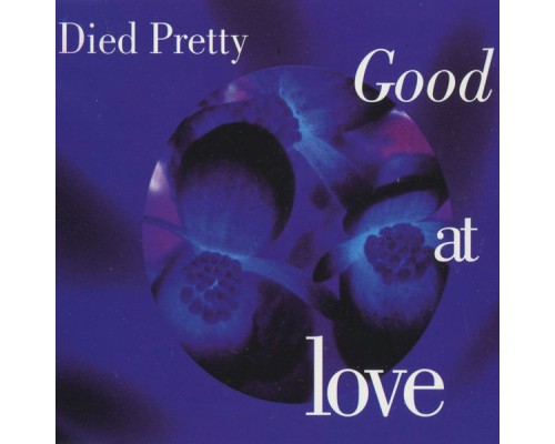 Died Pretty - Good At Love