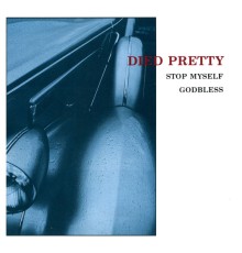 Died Pretty - Stop Myself / Godbless