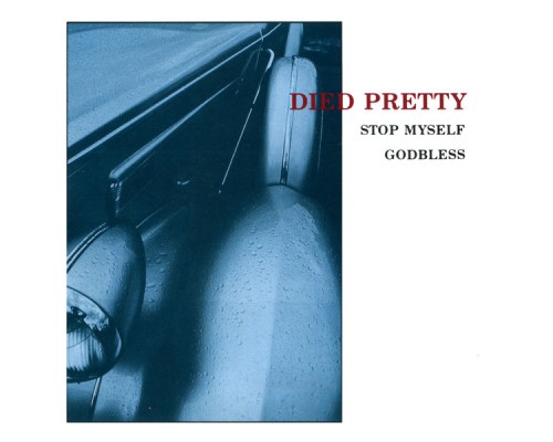 Died Pretty - Stop Myself / Godbless