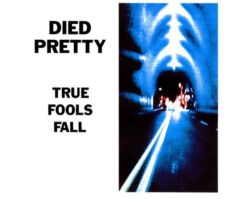 Died Pretty - True Fools Fall