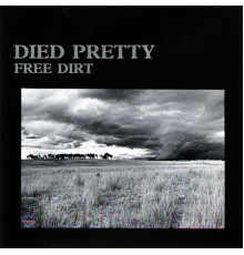 Died Pretty - Free Dirt