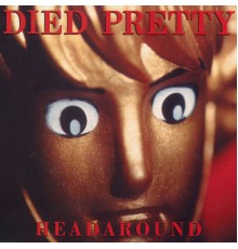 Died Pretty - Headaround