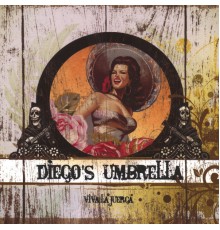 Diego's Umbrella - Viva La Juerga