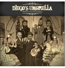 Diego's Umbrella - Songs for the Juerga