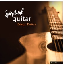 Diego Baëza - Spiritual Guitar