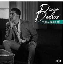 Diego Denver - Vuela Hacia Mí