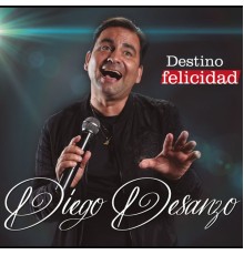 Diego Desanzo - Destino Felicidad