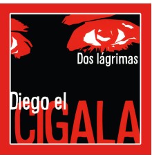 Diego El Cigala - Dos Lágrimas (Bonus Track Version)