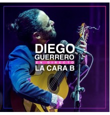 Diego Guerrero - La Cara B  (En Directo)