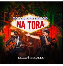 Diego & Arnaldo - Na Tora  (Ao Vivo)