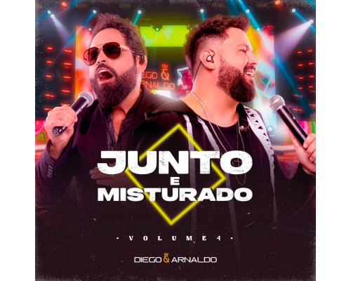 Diego & Arnaldo - Junto e Misturado Vol. 4  (Ao Vivo)