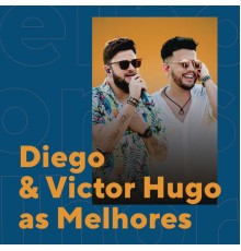 Diego & Victor Hugo - Diego & Victor Hugo As Melhores