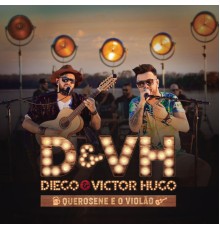 Diego & Victor Hugo - Querosene e o Violão