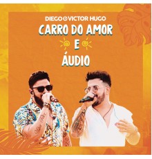 Diego & Victor Hugo - Carro do Amor / Áudio  (Ao Vivo)