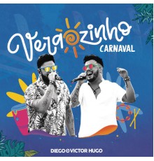 Diego & Victor Hugo - Verãozinho de Carnaval  (Ao Vivo)