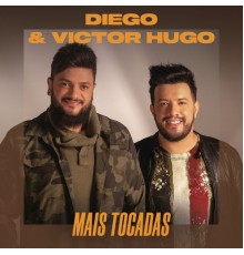 Diego & Victor Hugo - Diego & Victor Hugo Mais Tocadas