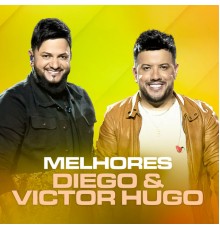 Diego & Victor Hugo - Melhores Diego & Victor Hugo