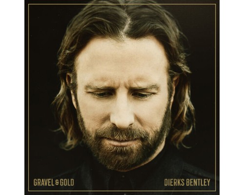 Dierks Bentley - Gravel & Gold