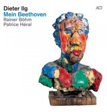 Dieter Ilg - Mein Beethoven