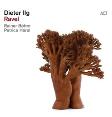 Dieter Ilg - Ravel