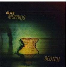 Dieter Moebius - Blotch