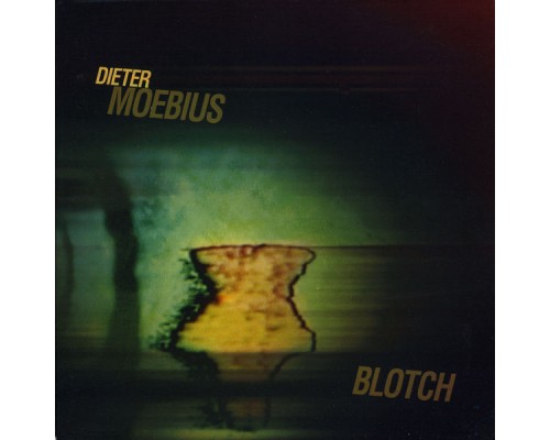 Dieter Moebius - Blotch