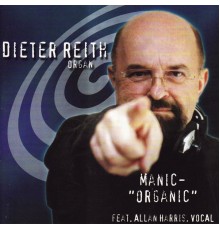 Dieter Reith - Manic-"Organic"