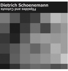 Dietrich Schoenemann - Flipsides And Cutouts