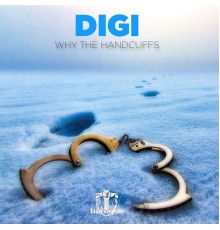 Digi - Why the Handcuffs