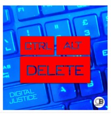 Digital Justice - ctrl alt delete