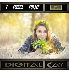 Digital Kay - I Feel Fine