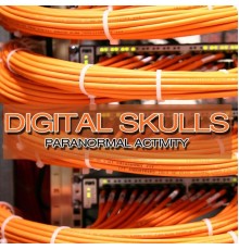 Digital Skulls - Paranormal Activity (Re-Master)