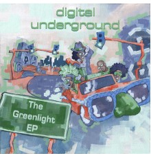 Digital Underground - The Greenlight EP