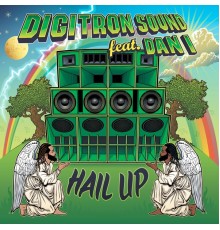 Digitron Sound feat. Dan I - Hail Up