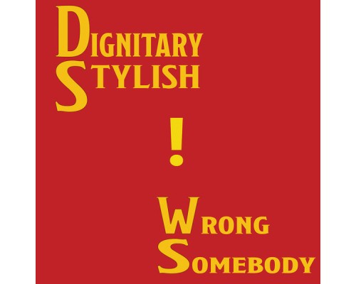 Dignitary Stylish - Wrong Somebody