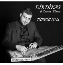 Dikdikas & Levent Elmas - Türbülans