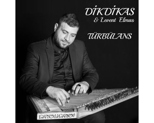 Dikdikas & Levent Elmas - Türbülans