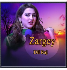 Dil Raj - Zargey